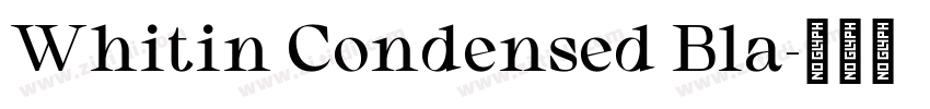 Whitin Condensed Bla字体转换